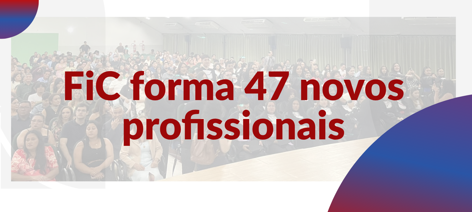 FIC comemora outorga de grau para estudantes