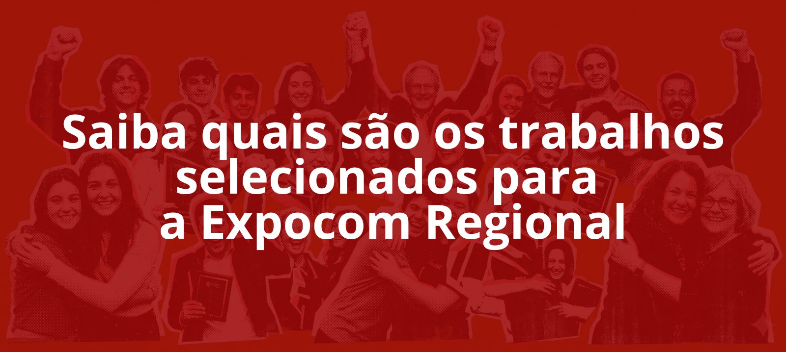 Trabalhos selecionados participam da disputa Etapa Regional